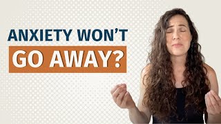 Ive Tried Everything. Why Am I Still Anxious?