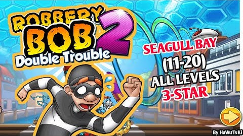 ROBBERY BOB 2: DOUBLE TROUBLE Gameplay Walkthrough Part 6 - SEAGULL BAY (11-20)