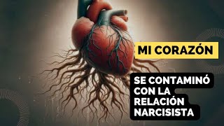 Mi corazón se contaminó con la relación narcisista by SANANDO EL CORAZON 826 views 2 weeks ago 17 minutes