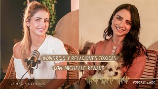 #Divorcio y relaciones tóxicas con Michelle Renaud | T3. Cap #2 La Magia del Caos