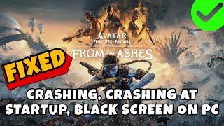 Fix Avatar: Frontiers of Pandora - From the Ashes Crashes, Crashing at Startup, Black Screen on PC