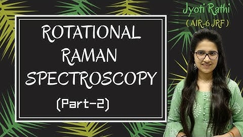 Rotational Raman Spectroscopy|Selection Rules|Raman spectra|Problems for CSIR-NET GATE IIT-JAM Hindi
