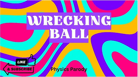 Wrecking Ball SCIENCE Version Work Done GCSE Physics