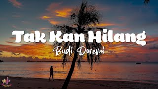 Download lagu Tak Kan Hilang - Budi Doremi | Lirik Lagu  Lyric  mp3