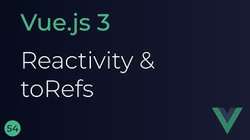 Vue JS 3 Tutorial - 54 - Reactivity and toRefs