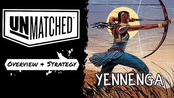 Unmatched, Yennenga quick guide, overview & strategy 