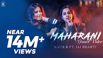 Maharani | Kaur B Ft. Jai Bharti | Dance Video | New Video 2018