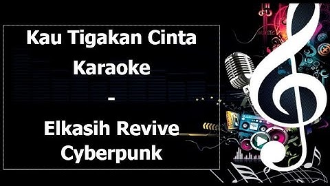 Kau Tigakan Cinta Karaoke Elkasih Revive Cyberpunk