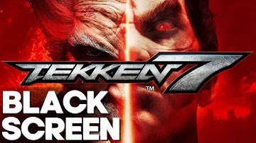 How to fix Tekken 7 Black Screen! "Fixed" ✔ Working For Everyone "PC"