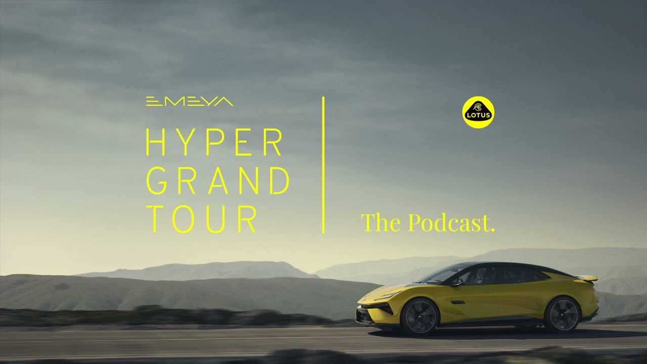 Lotus Emeya Hyper Grand Tour Podcast