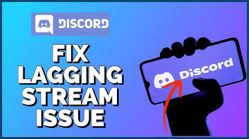How to Fix Lagging Streams on Discord 2023?