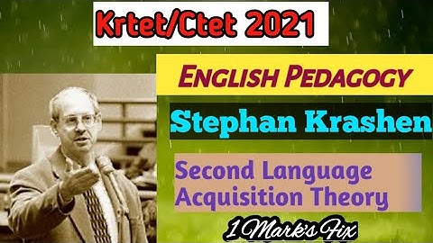 Krtet 2021-English Pedagogy Stephan Krashen Second Language Acquisition Theory.. 1 Marks Fix.