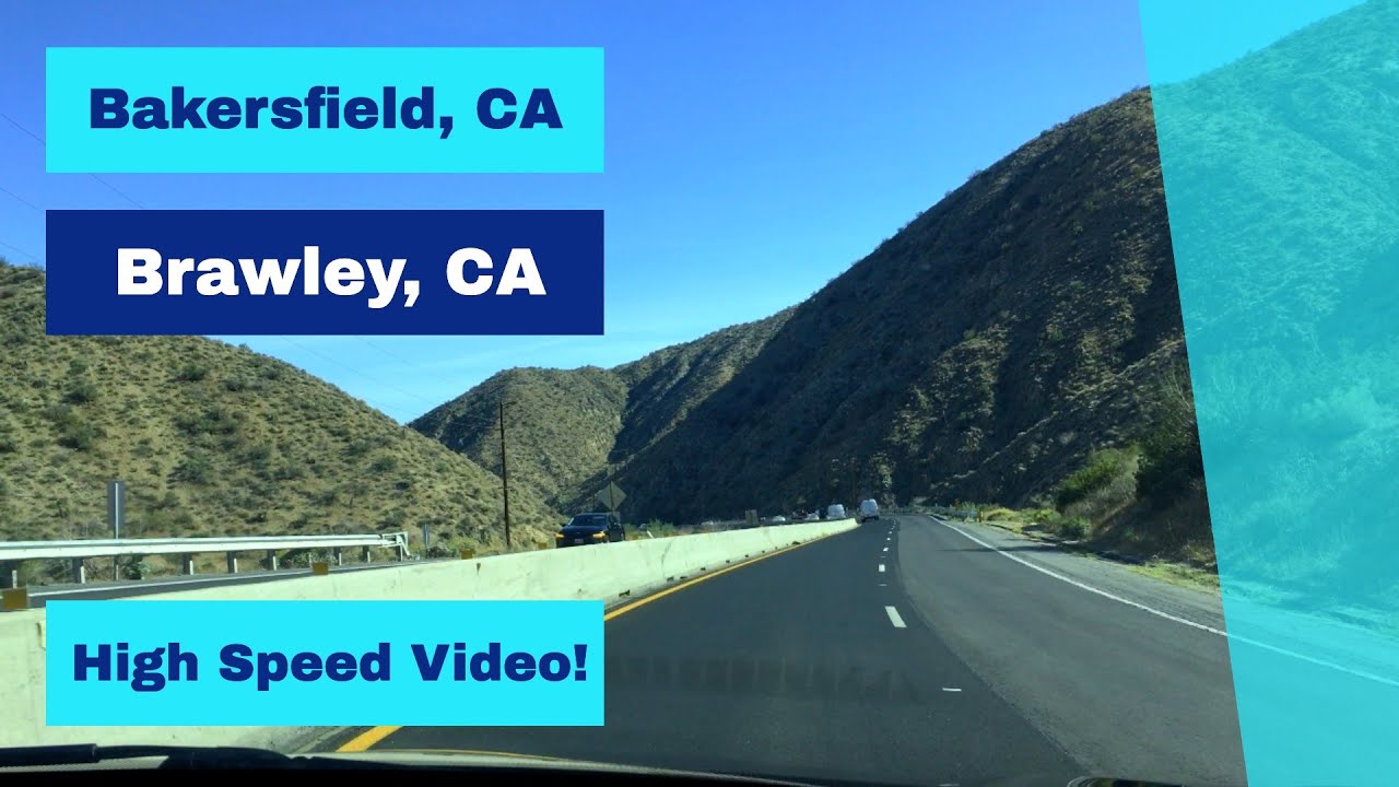 Bakersfield, CA to Brawley, CA High Speed Driving Video YouTube