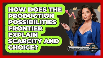 How Does The Production Possibilities Frontier Explain Scarcity And Choice? - Macroecon Experts