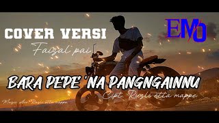 bara pepena pangngainnu - faisal pai (Cover ) lagu makassar