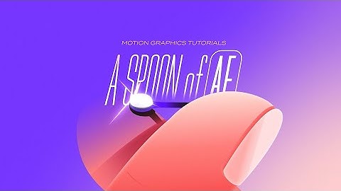 A Spoon of AE // 모션그래픽, 애펙 한 스푼, motion graphics