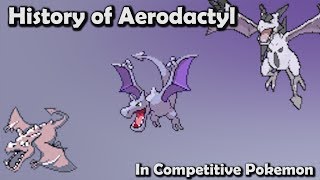 How GOOD was Aerodactyl ACTUALLY? - History of Aerodactyl in Competitive Pokemon (Gens 1-6)