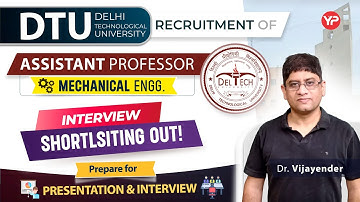How to prepare for DTU Assistant professor presentation & Interview for Mechanical recruitment
