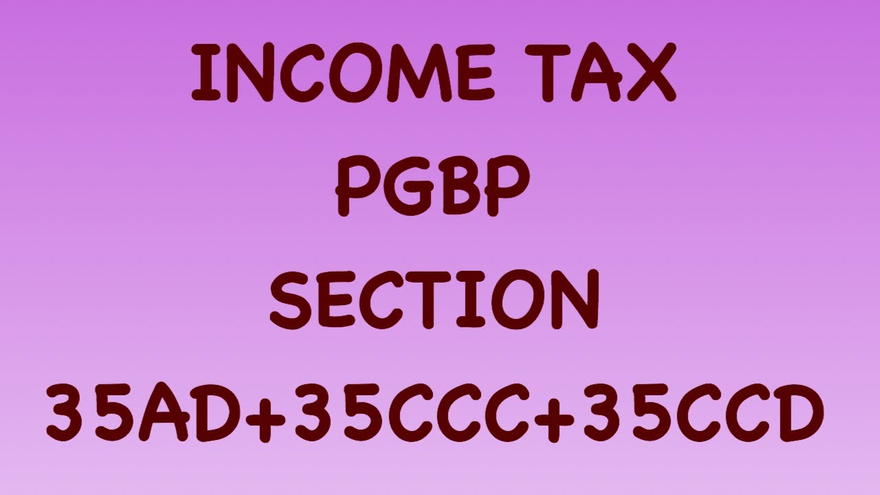 PGBP( SECTION 35AD + 35CCC + 35CCD) YouTube