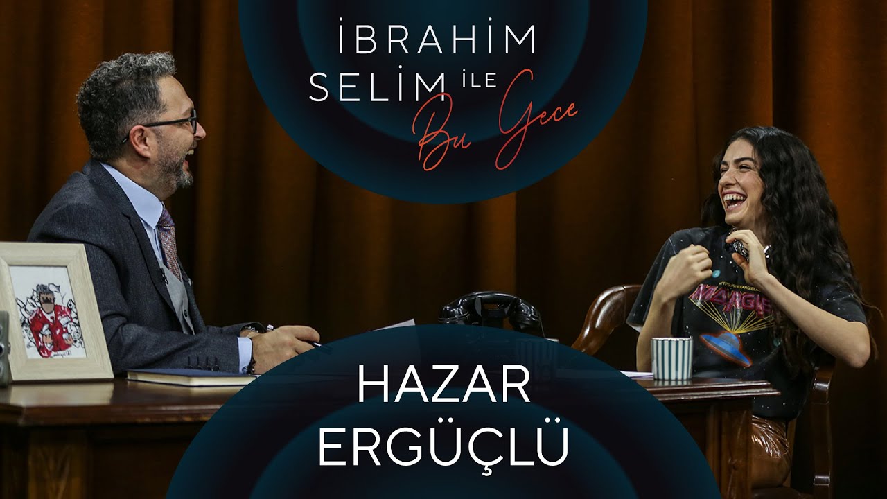 ⁣İbrahim Selim ile Bu Gece #48: Hazar Ergüçlü, Ezgi Bıcılı