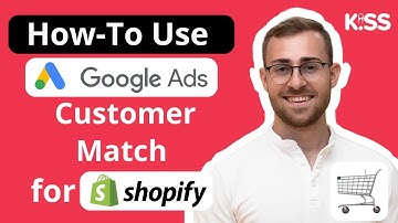 How To Use Google Ads Customer Match for Shopify Store