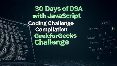DSA DAY 1-30 #gfg160 #datastructures #coding #programming #javascriptdeveloper #geekstreak2025 #js