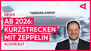 Zeppelin-Comeback: Endlich nachhaltig fliegen? | LOOKAUT Resimi