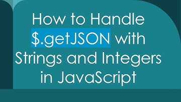 How to Handle $.getJSON with Strings and Integers in JavaScript