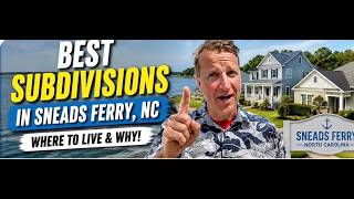 Best Subdivisions in Sneads Ferry, NC Where to Live and Why!! Best Subdivisions in Sneads Ferry, NC Where to Live and Why!!