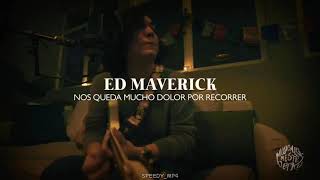 Video thumbnail of "Ed Maverick - Nos Queda Mucho Dolor Por Recorrer [Letra] | MusicalizamesteDepa"