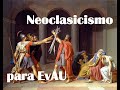 El Neoclasicismo para EvAU