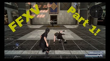 Final Fantasy XV Play Through Pt 1:  Learning to Fight!