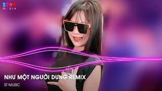 NONSTOP 2024 TIKTOK ✈ NHƯ MỘT NGƯỜI DƯNG REMIX ✈ CÓ LẼ XA MỘT NGƯỜI TRONG LÒNG CÒN THƯƠNG REMIX