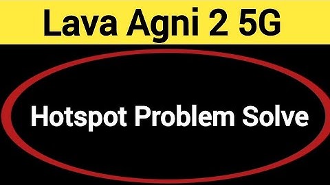Lava Agni 2 5G Hotspot problem solve kaise kare,How to fix Hotspot problem in Lava Agni 2 5G