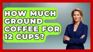 How Much Ground Coffee For 12 Cups? - Beverage Buff