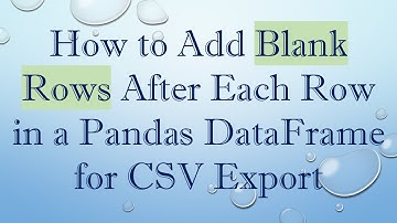 How to Add Blank Rows After Each Row in a Pandas DataFrame for CSV Export