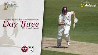 🔴 LIVE | Northamptonshire vs Worcestershire | Day 3 | Rothesay County Championship