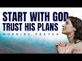 Start With Prayer and Trust God’s Plan | Morning Devotional for Clarity and Peace