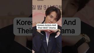 Korean Actors And Their BEST Drama #koreanactors #kdrama #kdramaedit #shorts #fyp