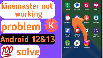 kinemaster open नहीं हो रहा | kinemaster not working in Android 12&13 | kinemaster nhi chal rha