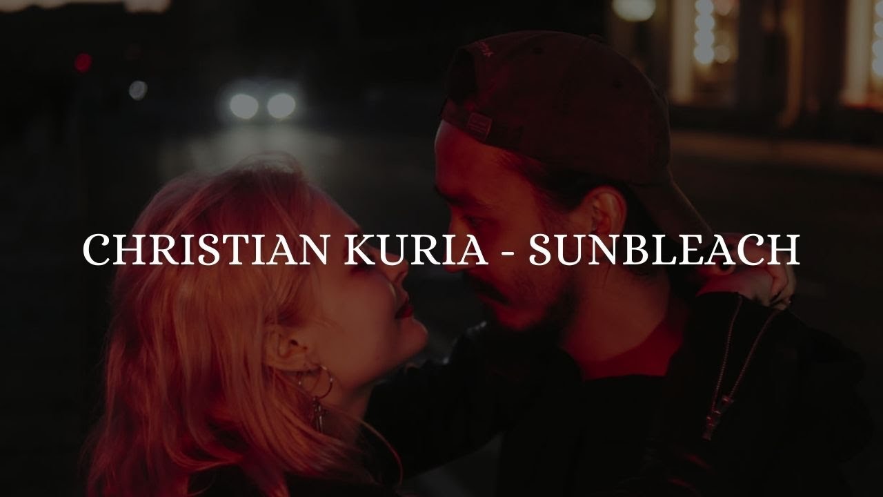 CHRISTIAN KURIA - SUNBLEACH (Lyric Video)