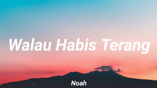 Noah - Walau Habis Terang Lirik Lagu