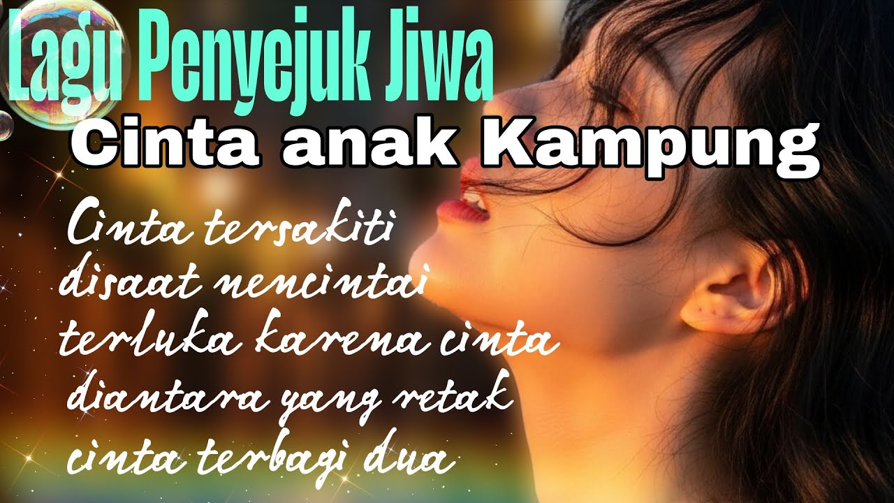 Lagu Penyejuk Jiwa || Cinta Anak Kampung, Cinta tersakiti Enak di Dengar sampai Merinding