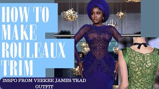 HOW TO MAKE THE EMBELLISHMENT ON VEEKEE JAMES TRAD OUTFIT | HOW TO MAKE ROULEAUX TRIM