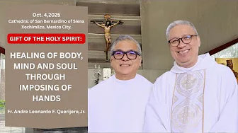 GIFT OF THE HOLY SPIRIT:HEALING OF MIND,BODY AND SOUL Homily by  Fr  Andres Leonardo F. Querijero