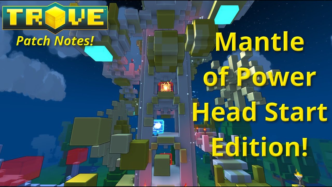 [Trove] Patch Notes Mantle of Power Head Start Edition Review! YouTube
