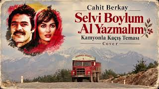 Selvi Boylum Al Yazmalım - Kamyonla Kaçış Teması Cahit Berkay Film Müziği Cover