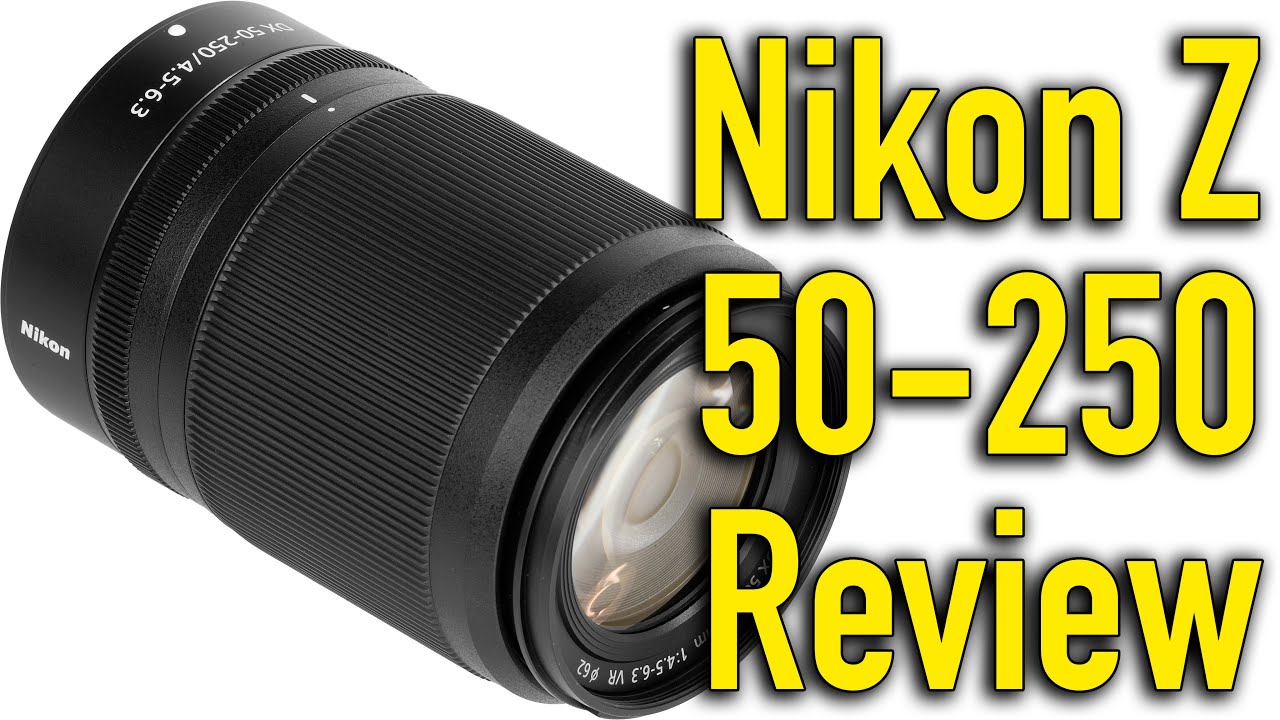 Nikon Z 50-250mm Review