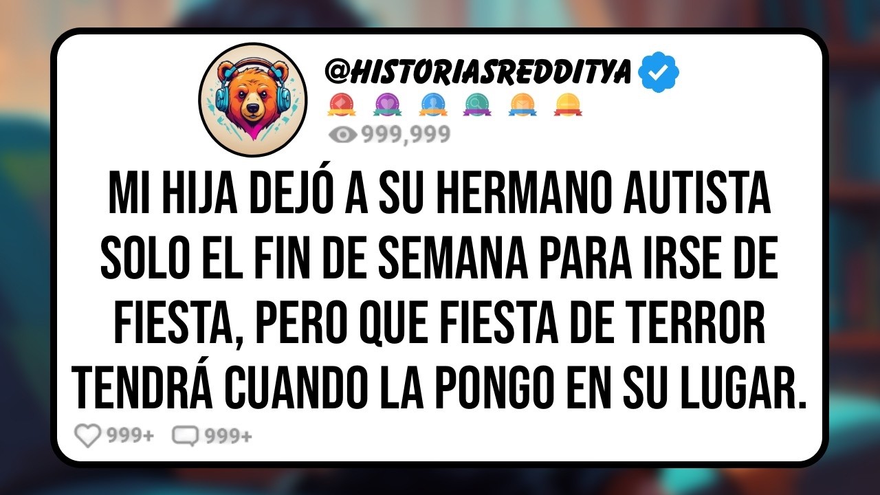 Mi HIJA Dejó a su HERMANO Autista Solo El Fin de Semana Y la Echo de Casa, Pero Ahora Pide la Cu...
