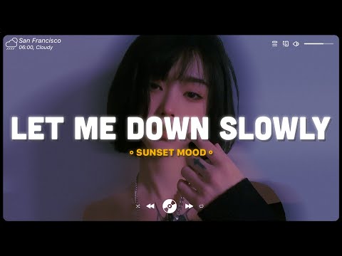 Let Me Down Slowly ~ Sad songs playlist 2022 ~ English songs chill vibes music playlist